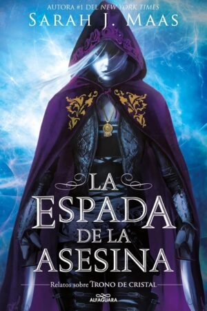 Trono de Cristal: La espada de la asesina de Sarah J. Maas
