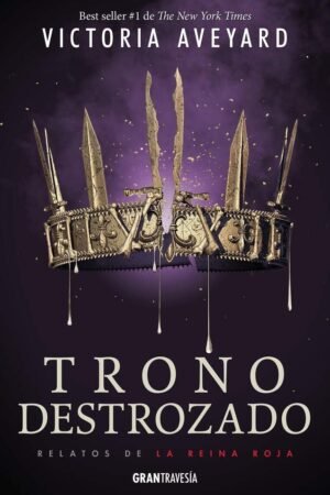 La Reina Roja 6. Trono destrozado: Relatos de la Reina Roja de Victoria Aveyard