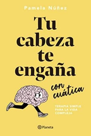 Tu cabeza te engaña con cuática de Pamela Núñez