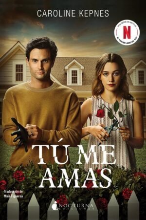 Tú me amas de Caroline Kepnes