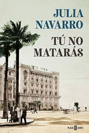 Tú no matarás de Julia Navarro