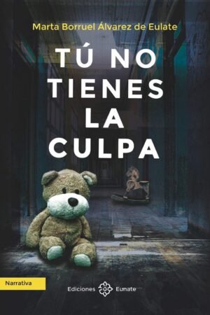 Tú no tienes la culpa de Marta Borruel Alvarez de Eulate
