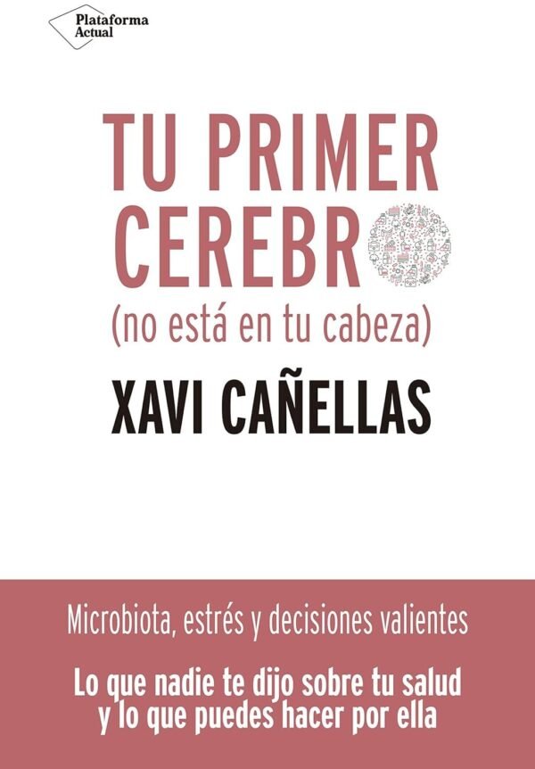 Tu primer cerebro: No está en tu cabeza de Xavi Cañellas