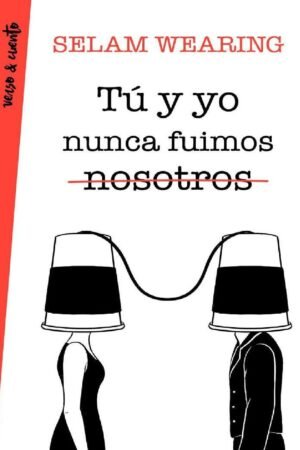 Tú y yo nunca fuimos nosotros de Selam Wearing