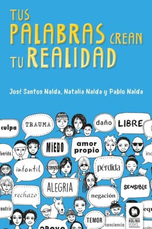 Tus palabras crean tu realidad de José Santos Nalda