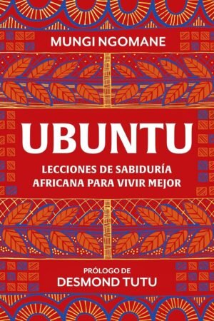 Ubuntu. Lecciones de Sabiduría Africana de Mungi Ngomane