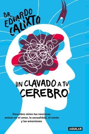 Un clavado a tu cerebro de Eduardo Calixto