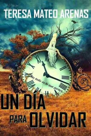 Un día para olvidar de Teresa Mateo Arenas