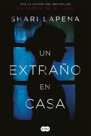 Un extraño en casa de Shari Lapena