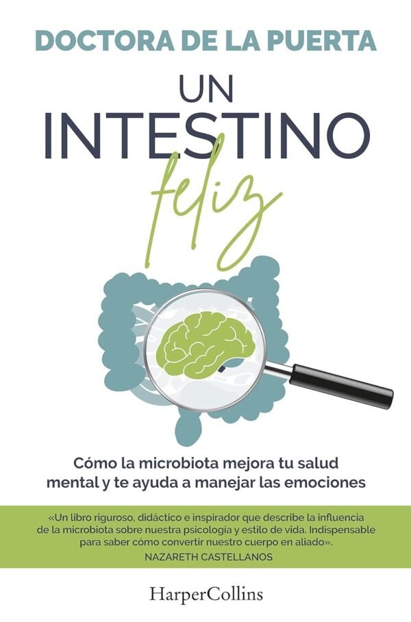 Un intestino feliz. Cómo la microbiota mejora tu salud mental y te ayuda a manejar las emociones de Doctora De La Puerta
