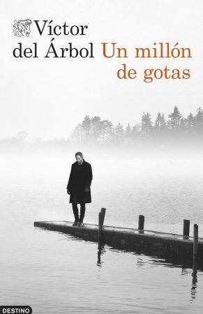 Un millón de gotas de Víctor del Árbol