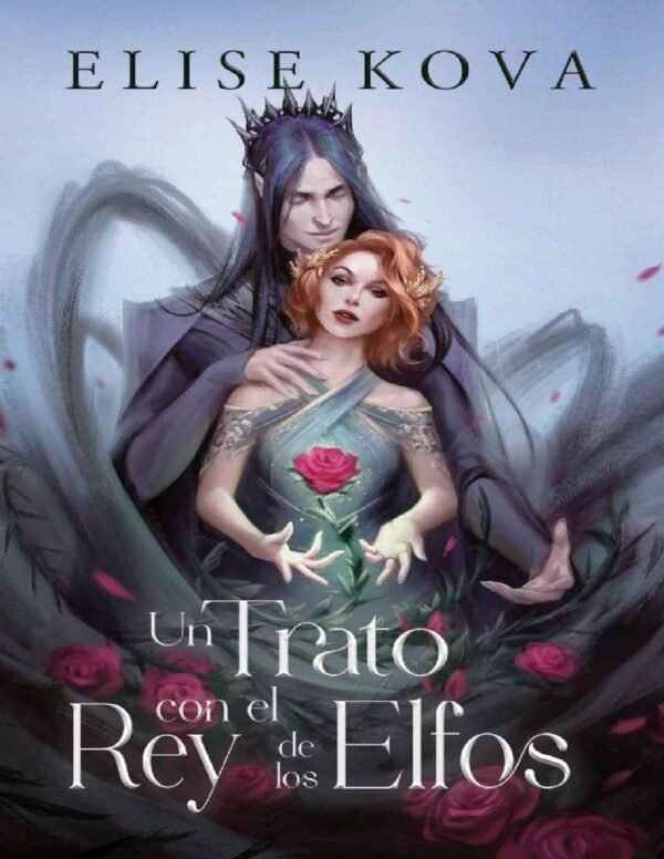 Casada con la Magia 1: Un trato con el rey de los elfos de Elise Kova