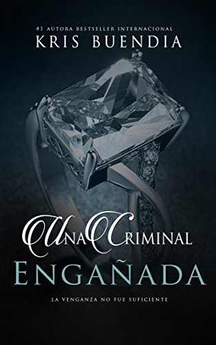 Una criminal engañada de Kris Buendia 1 Una criminal engañada de Kris Buendia
