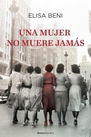 Una mujer no muere jamas de Elisa Beni