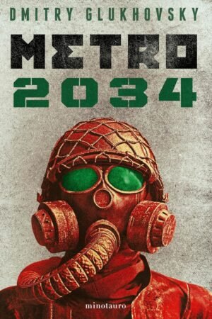 Universo Metro 2: Metro 2034 de Dmitry Glukhovsky