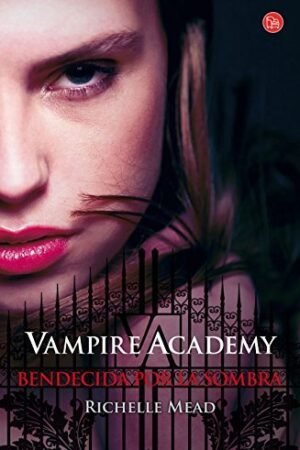 Vampire Academy 3. Bendecida por la sombra de Richelle Mead