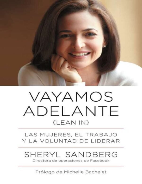 Vayamos adelante: Las mujeres, el trabajo y la voluntad de liderar de Sheryl Sandberg