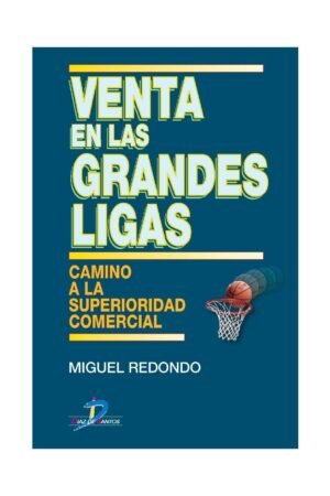 Venta en las grandes ligas: Camino a La Superioridad Comercial de Miguel Redondo