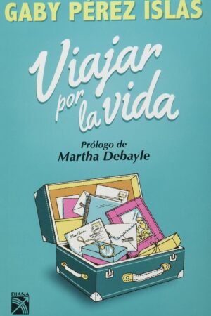 Viajar por la vida de Gaby Pérez Islas