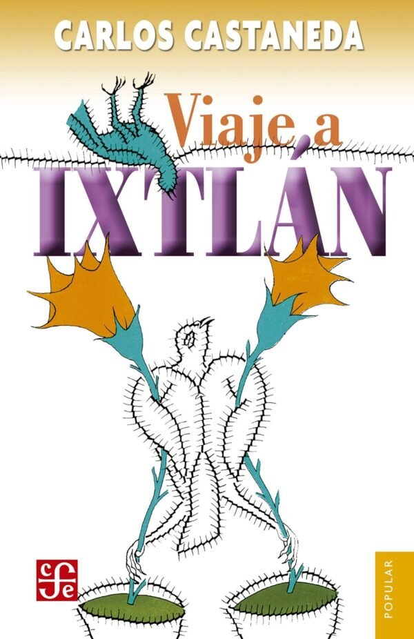 Viaje a Ixtlán. Las lecciones de Don Juan de Carlos Castaneda