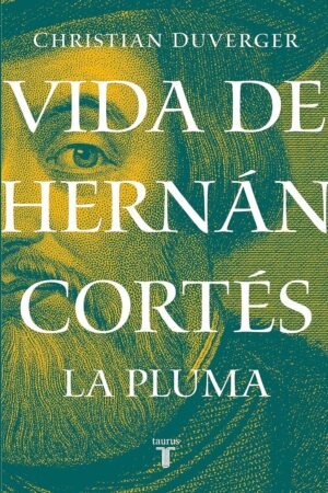 Vida de Hernán Cortés 2. La Pluma de Christian Duverger