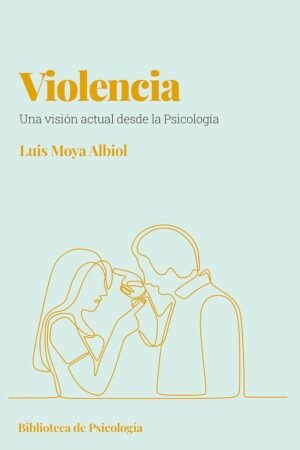 Violencia: Una visión actual desde la psicología de Luís Moya Albiol