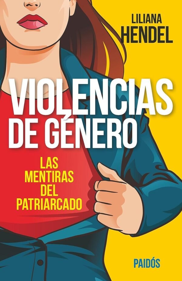 Violencias de género: Las mentiras del patriarcado de Liliana Hendel