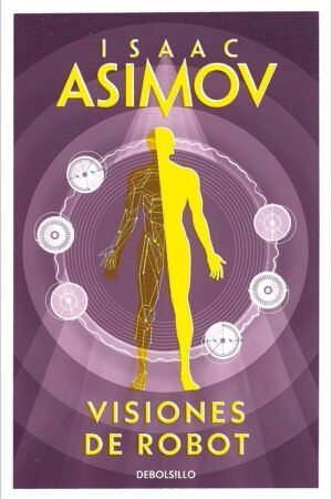 Saga de los Robots 1: Visiones de robot de Isaac Asimov