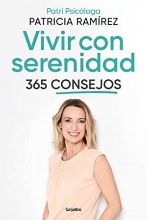 Vivir con serenidad. 365 consejos de Patricia Ramírez