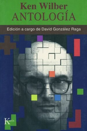 Antología: Textos escogidos de Ken Wilber