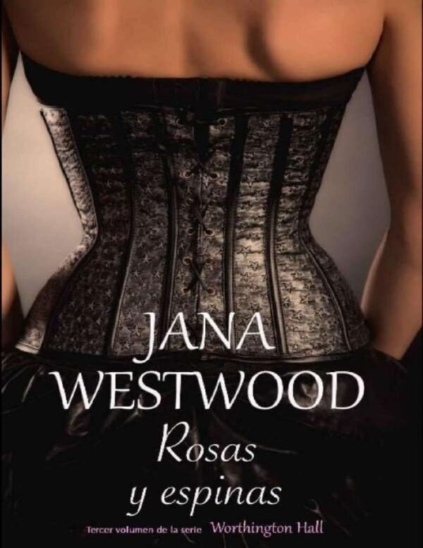 Worthington Hall 3: Rosas y espinas de Jana Westwood
