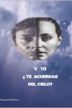 Y tú, ¿Te acuerdas del cielo?: Allí, la verdadera realidad de Raquel Melero