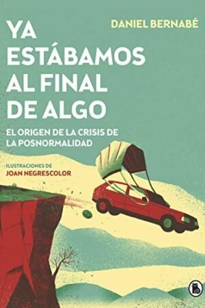 Ya estábamos al final de algo de Daniel Bernabé