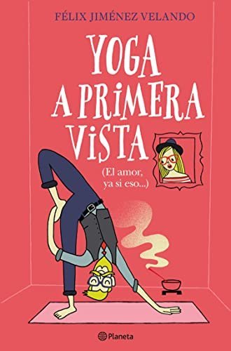 Yoga a primera vista: (El amor, ya si eso...) de Félix Jiménez Velando 1 Yoga a primera vista: (El amor, ya si eso...) de Félix Jiménez Velando