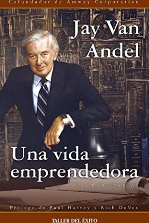 Una vida emprendedora de Jay van Andel