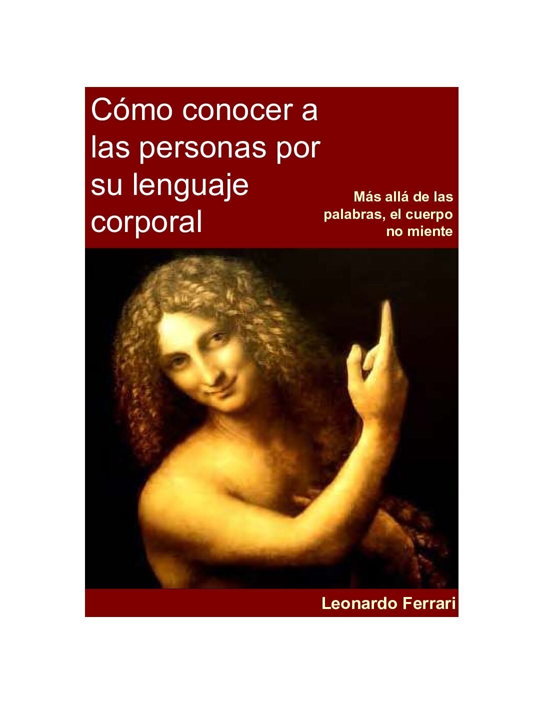 Cómo conocer a las personas por su lenguaje corporal de Leonardo Ferrari 1 Cómo conocer a las personas por su lenguaje corporal de Leonardo Ferrari