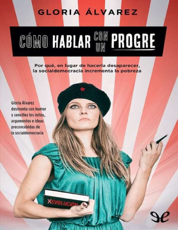 Cómo Hablar con un Progre de Gloria Álvarez