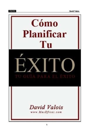 Cómo Planificar Tu Éxito, Tu guía para el Éxito de David Valois