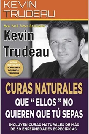 Curas naturales que ellos no quieren que tu sepas de Kevin Tredeau