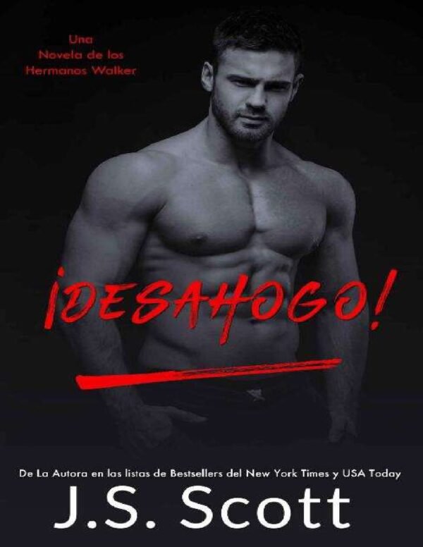 ¡Desahogo!: Una novela de los hermanos Walker de J. S. Scott