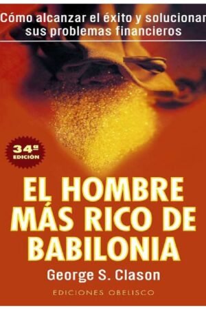 El Hombre más rico de Babilonia para nuestra época de George S. Clason