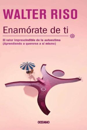 Enamórate de ti de Walter Riso