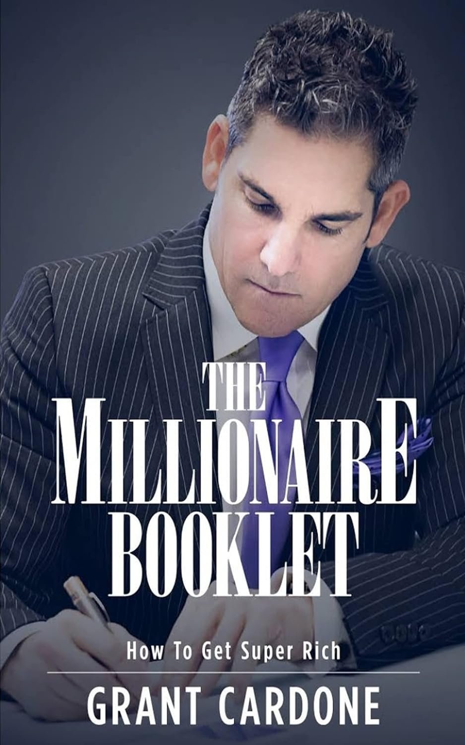 El folleto del millonario (The Millionaire Booklet): Cómo hacerse súper rico de Grant Cardone 1 El folleto del millonario (The Millionaire Booklet): Cómo hacerse súper rico de Grant Cardone