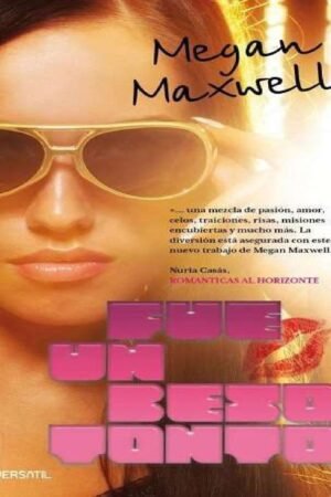 Fue un beso tonto de Megan Maxwell