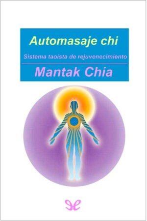 Automasaje chi: sistema taoísta de rejuvenecimiento de Mantak Chia