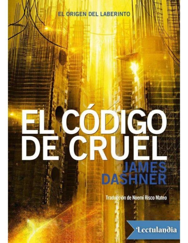 Maze Runer 5: El código de CRUEL. El origen del laberinto de James Dashner