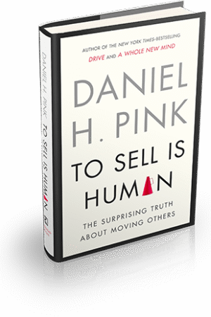 To Sell is Human: The Surprising Truth About Persuading, Convincing, and Influencing Others by Daniel H. Pink