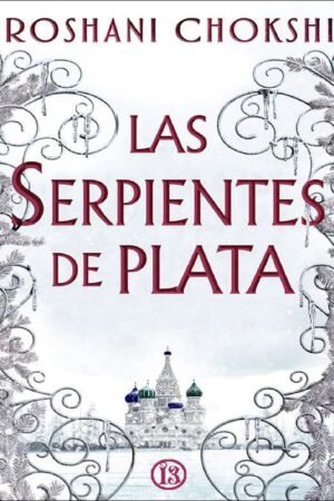 Serpientes plateadas: Los lobos dorados de Roshani Chokshi