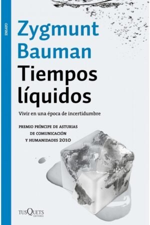 Tiempos líquidos: Vivir en una época de incertidumbre de Zygmunt Bauman