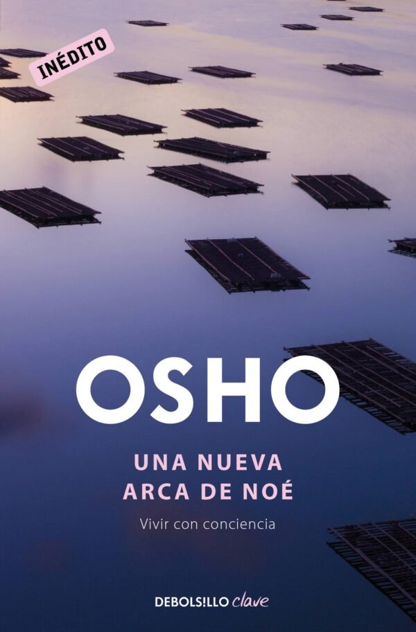 Una nueva arca de Noé. Vivir con conciencia de Osho